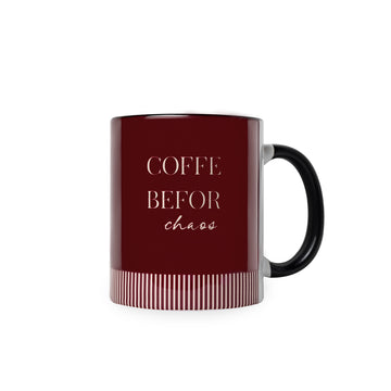 COFFEE BEFOR CHAOS ( MAROON) - MUG