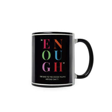 Enough she said to the voices telling her she cant. - Mug