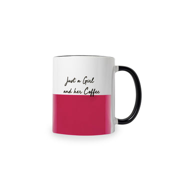 JUST A GIRL AND HER COFFEE- MUG