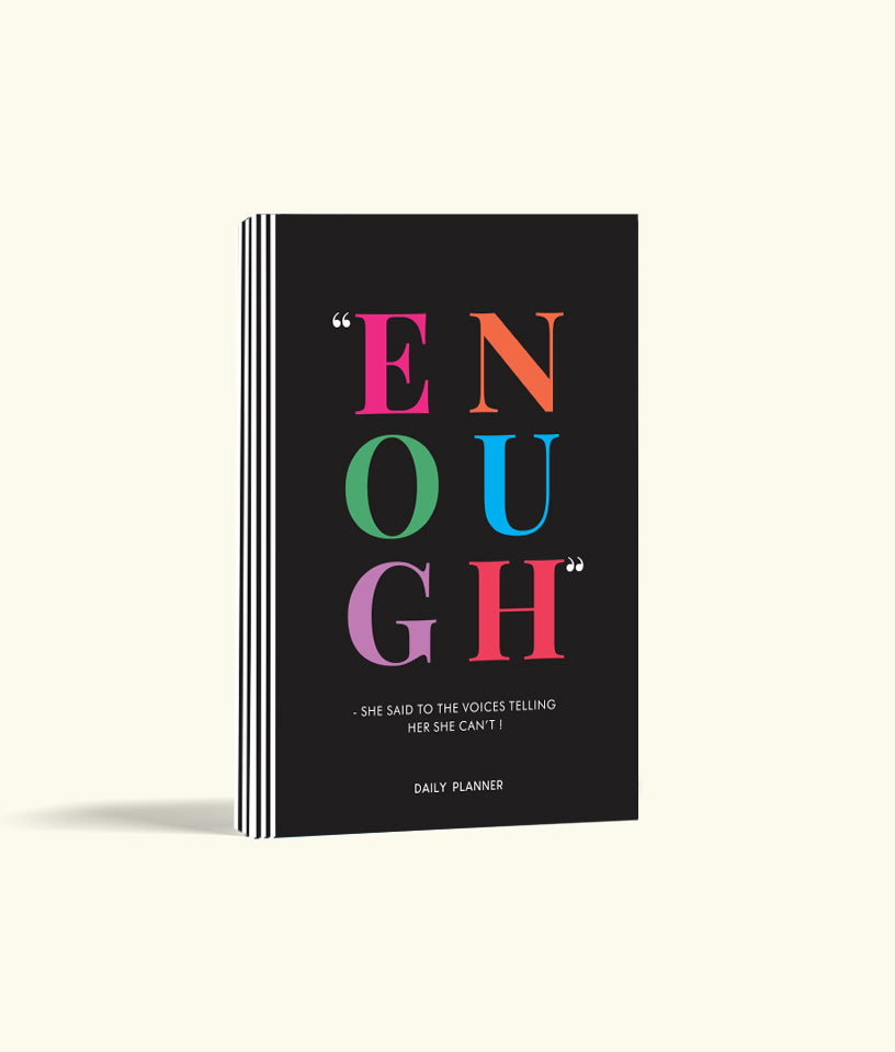 ENOUGH- SHE SAID TO THE VOICES TELLING HER SHE CAN'T ! - Undated Daily Planner