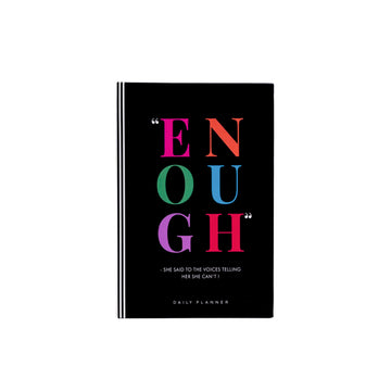 ENOUGH- SHE SAID TO THE VOICES TELLING HER SHE CAN'T ! - Undated Daily Planner