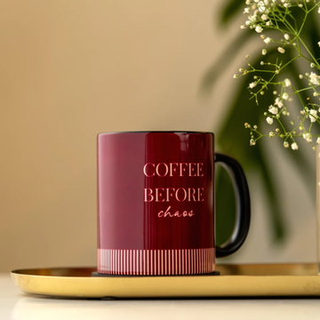 COFFEE BEFORE CHAOS ( MAROON) - MUG
