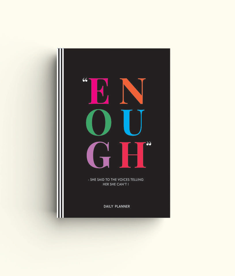 ENOUGH- SHE SAID TO THE VOICES TELLING HER SHE CAN'T ! - Undated Daily Planner