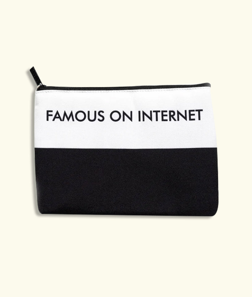 FAMOUS ON INTERNET- POUCH