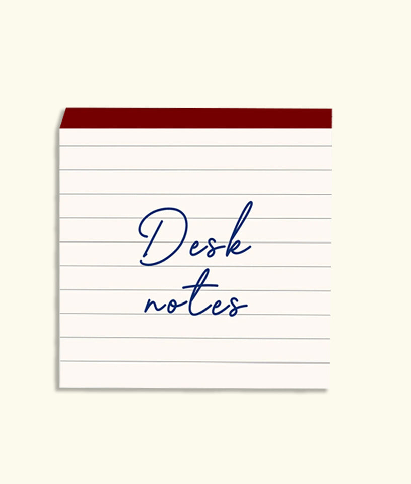 DESK NOTES