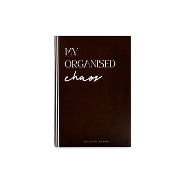 BLACK MY ORGANISED CHAOS  - Undated Daily Planner