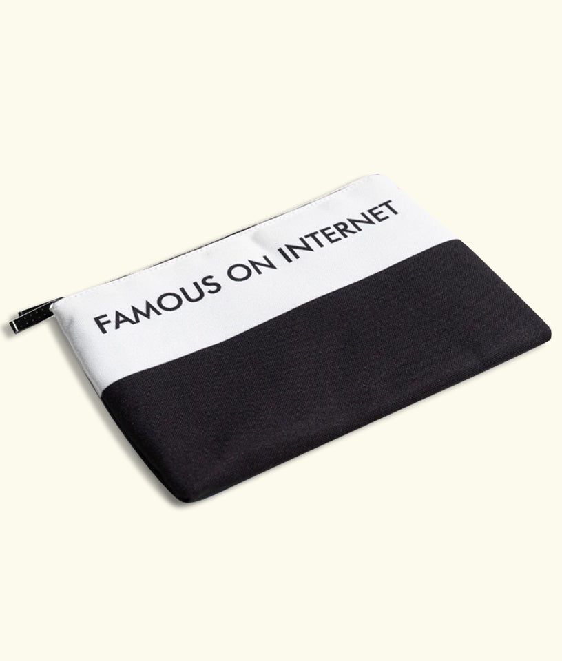 FAMOUS ON INTERNET- POUCH