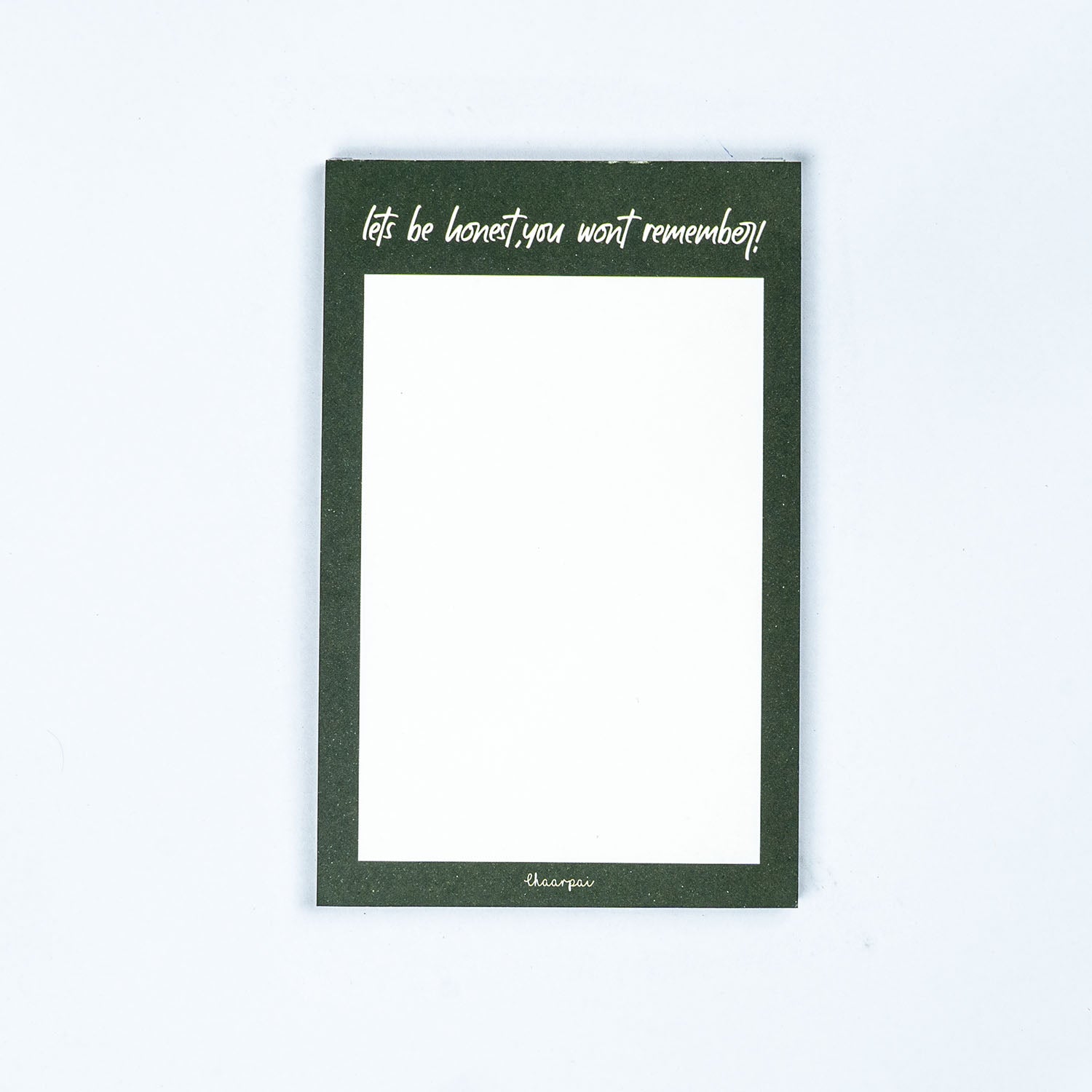 LETS BE HONEST YOU WONT REMEMBER - NOTEPAD