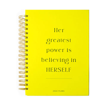HER GREATEST POWER IN BELIEVING IN HERSLEF -  2024 YEARLY PLANNER
