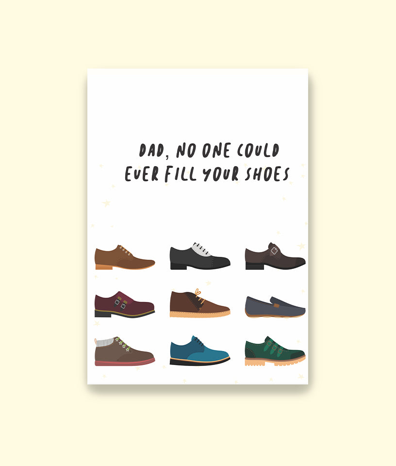 DAD NO ONE COULD EVER FILL YOUR SHOES