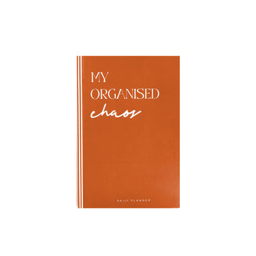 BROWN MY ORGANISED CHAOS  - Undated Daily Planner