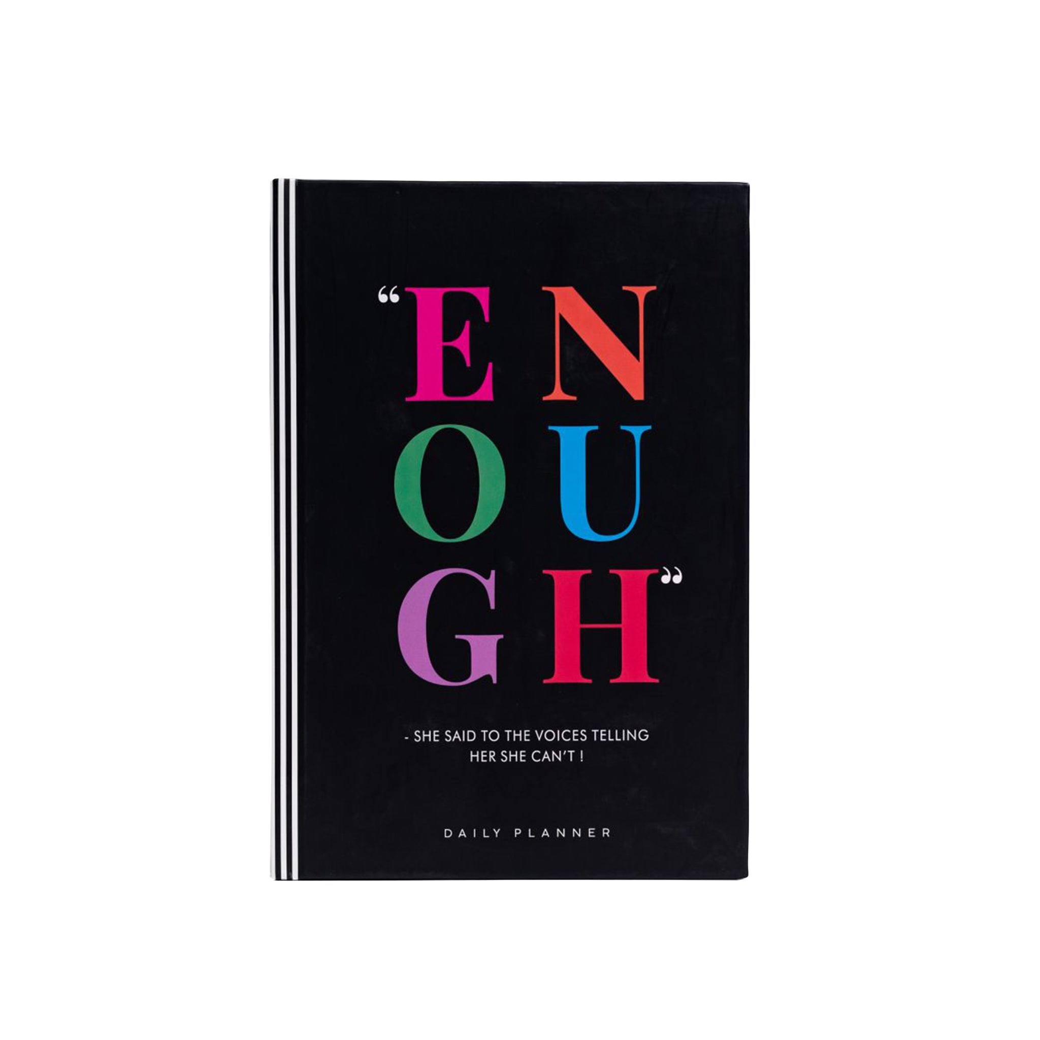 ENOUGH- SHE SAID TO THE VOICES TELLING HER SHE CAN'T ! - Undated Daily Planner