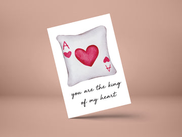 You are the king of my heart- GREETING CARD