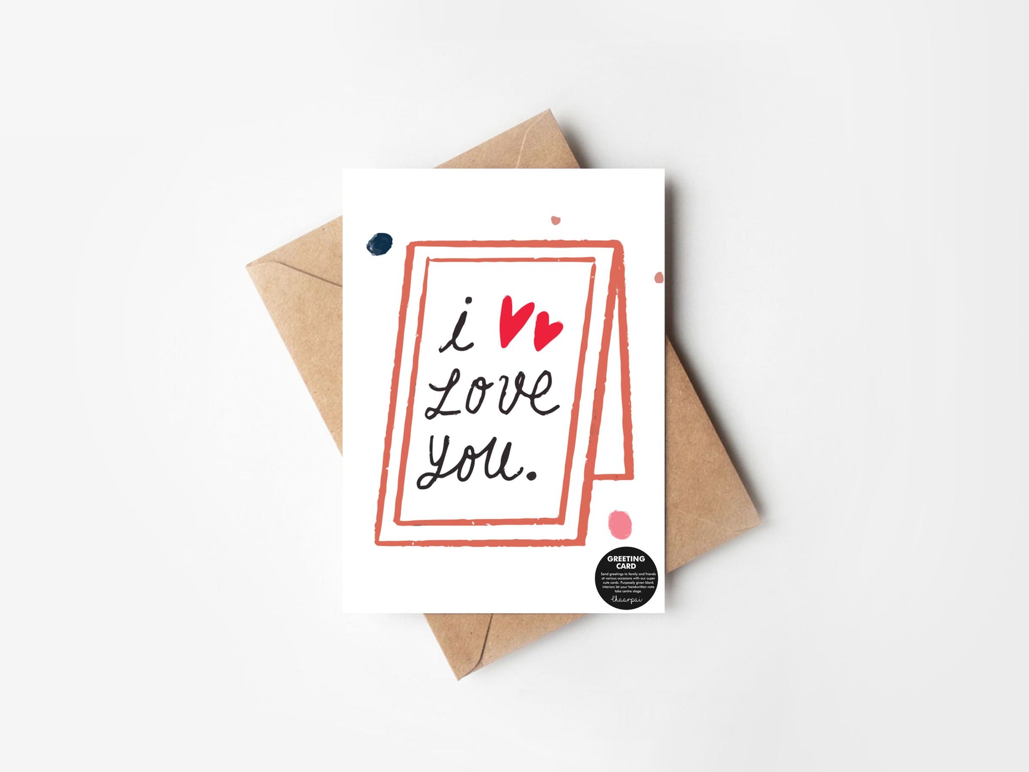 I love you- GREETING CARD